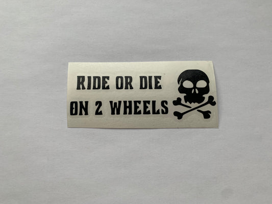 Ride or Die on 2 Wheels - Sticker