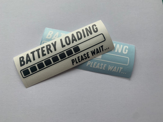 Battery Loading….. - Sticker