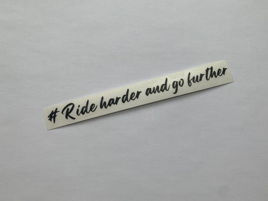 #Ride harder and go further - Sticker